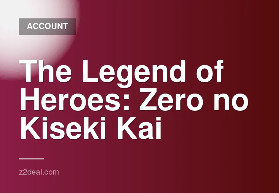 Zero no Kiseki Kai game account for sale in buyer-protected marketplace