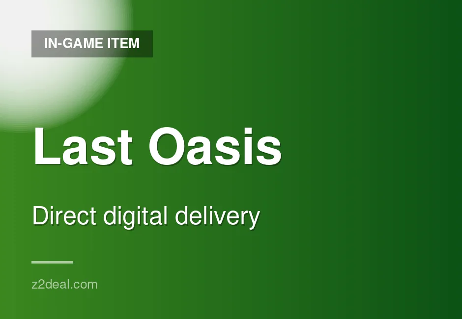 Quick Last Oasis In-Game Item - Great Price - Order With Confidence