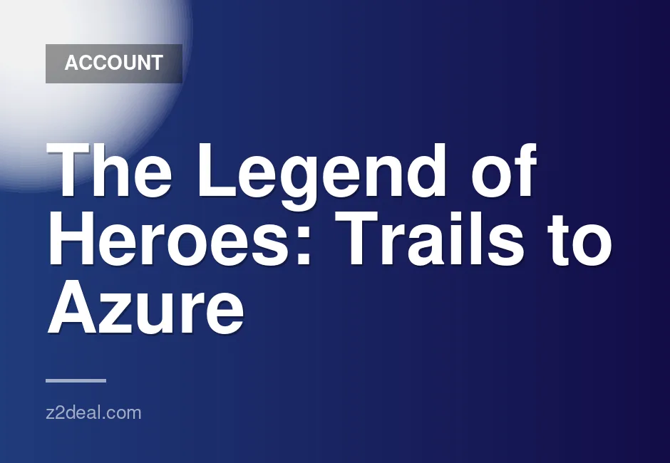 The Legend of Heroes: Trails to Azure digital game for Nintendo Switch - Fast Delivery & Guaranteed Results